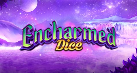 Encharmed Dice 3